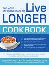 The Most Effective Ways to Live Longer Cookbook (eBook): The Surprising, Unbiased Truth about Great-Tasting Food that Prevents Disease and Gives You Optimal Health and Longevity